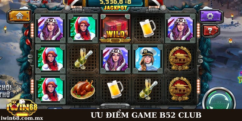 Những ưu điểm nổi bật khiến sân chơi B52 Club được tin dùng